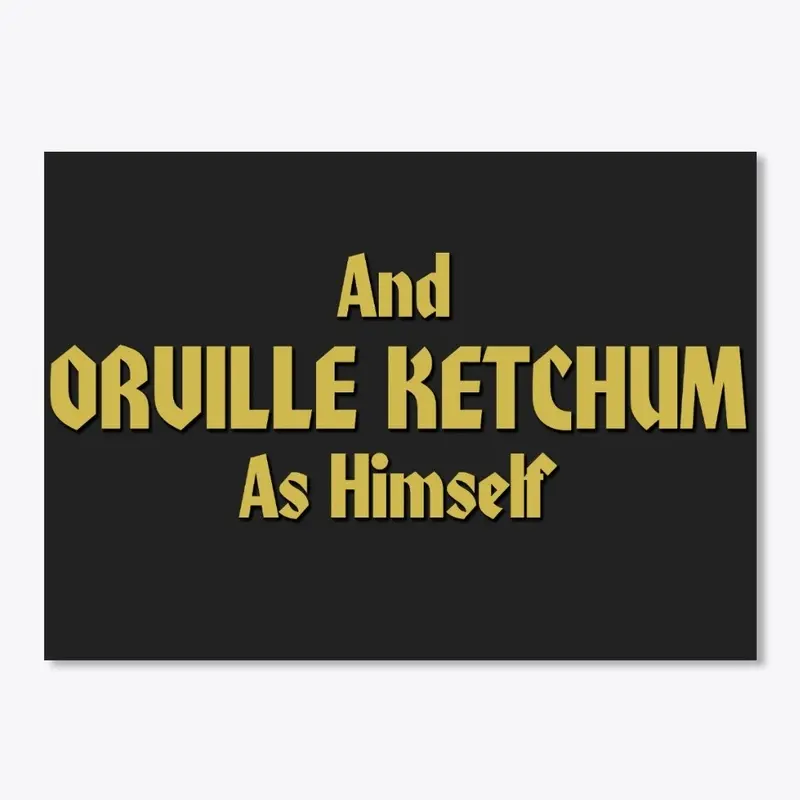 And Orville Ketchum As Himself